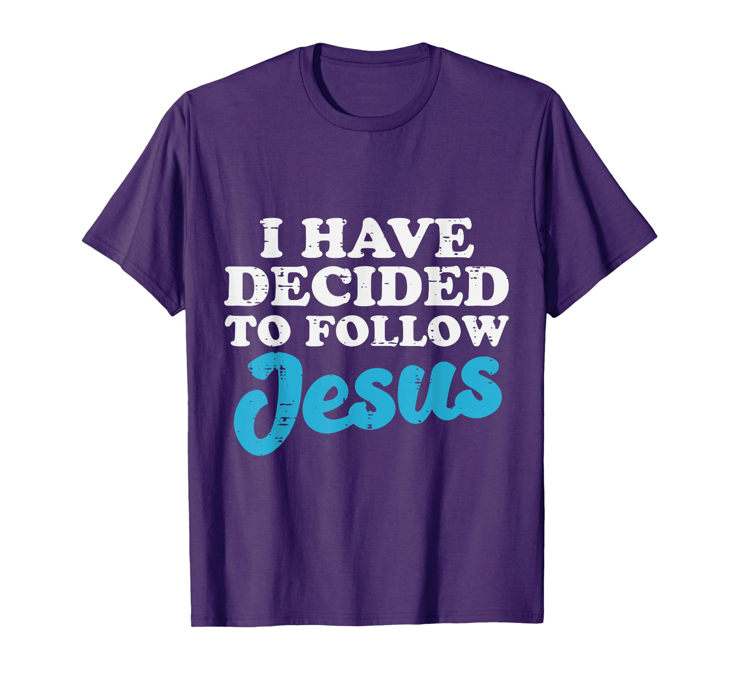 I Have Decided To Follow Jesus God Christian Men Women Kids T-Shirt