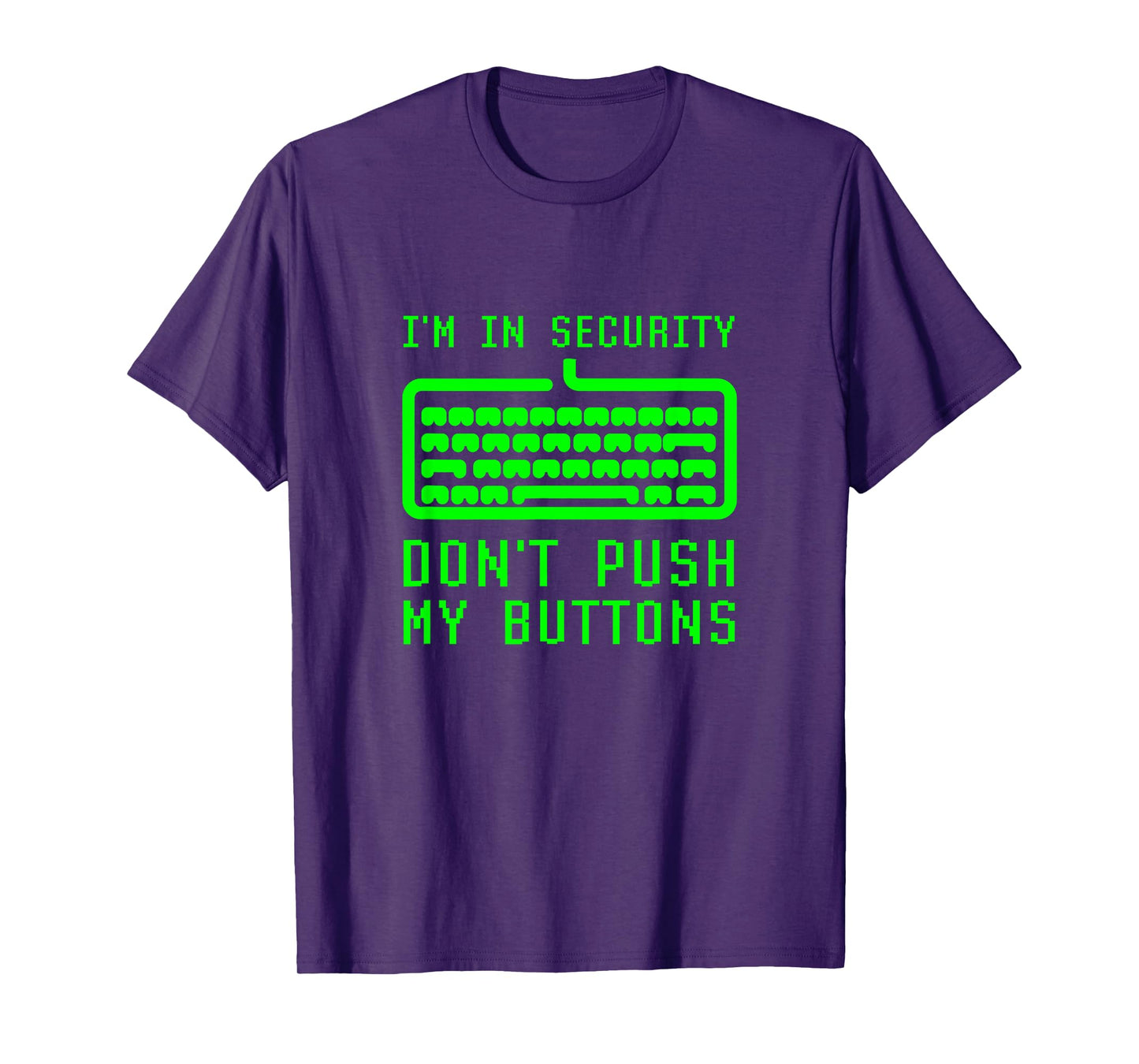 I'm In Computer Security Don't Push My Buttons Cybersecurity T-Shirt