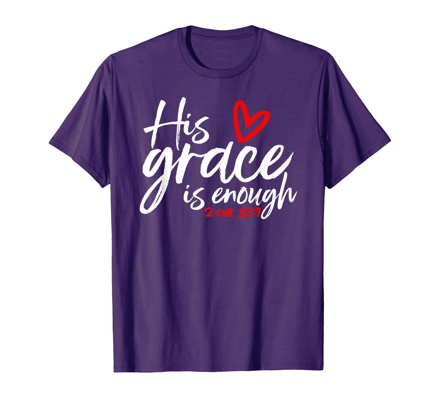 2 Corinthians 12:9 - His Grace is Enough Heart Graphic T-Shirt