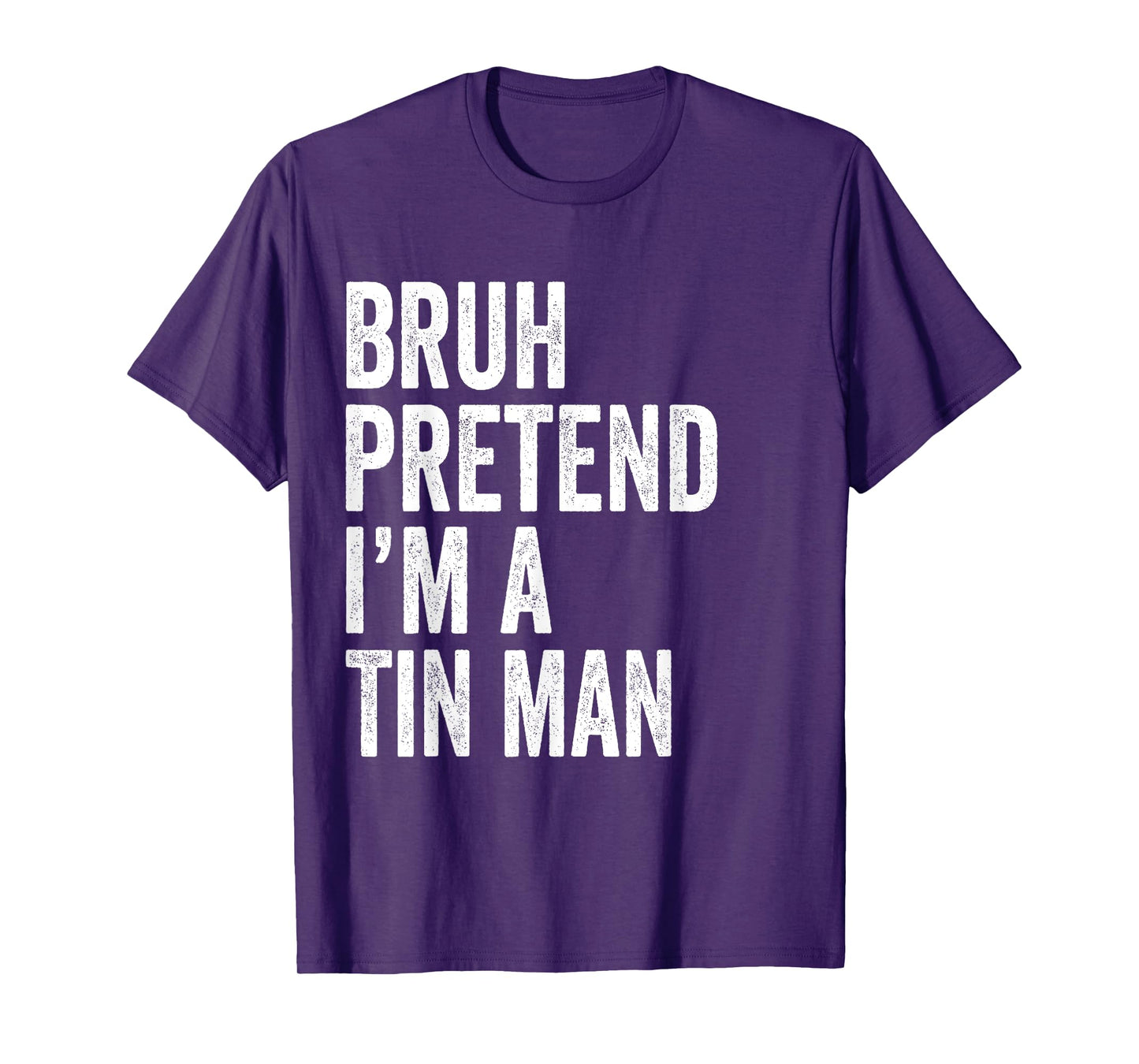 Bruh Pretend I'm A Tin man Matching Costume Halloween Funny T-Shirt