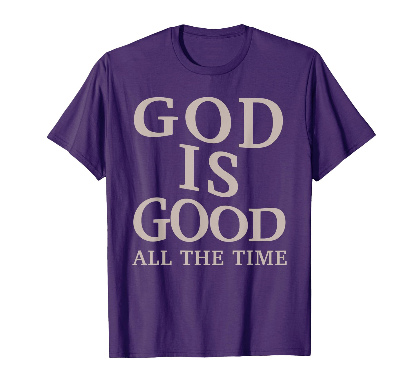 God is Good All The Time Christian Faith Bible Verse T-Shirt