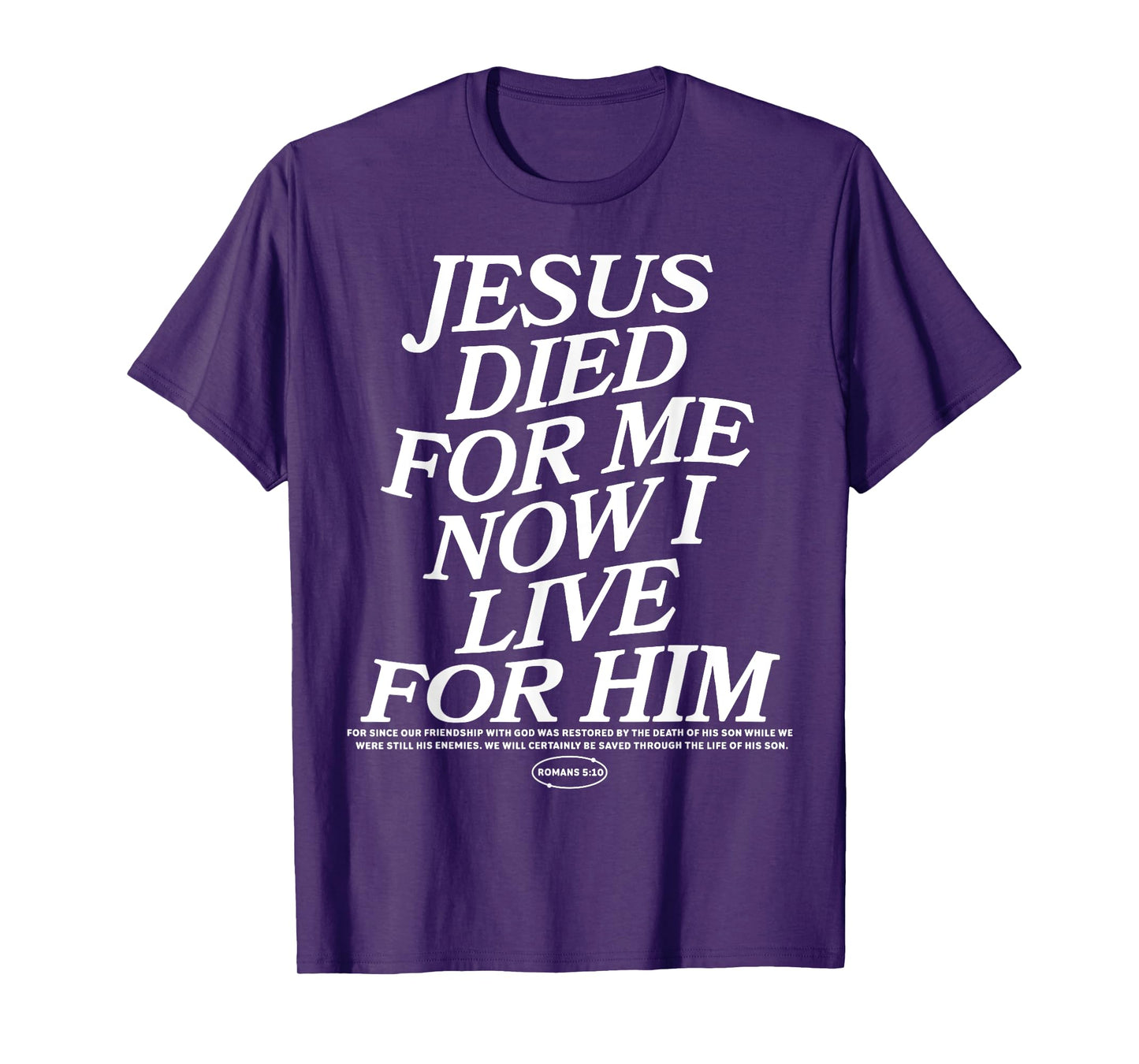 Jesus Died For Me Now I Live For Him T-Shirt