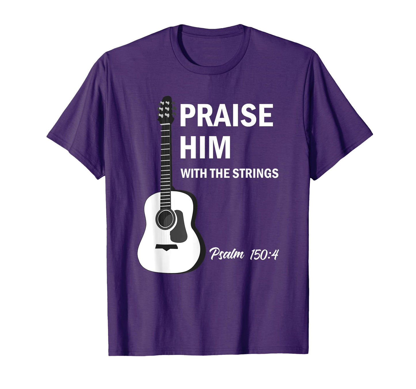 Praise Him With Strings Christian Guitar Psalm 150:4 T-Shirt