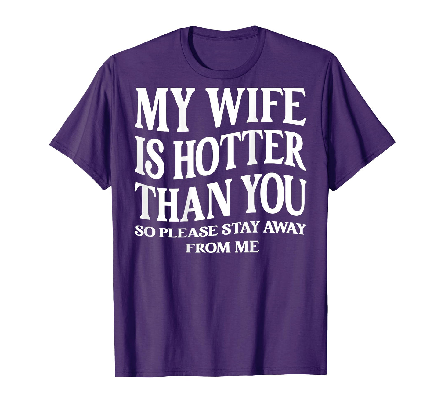 (ON Back) My Wife is Hotter Than You Please Stay Away T-Shirt