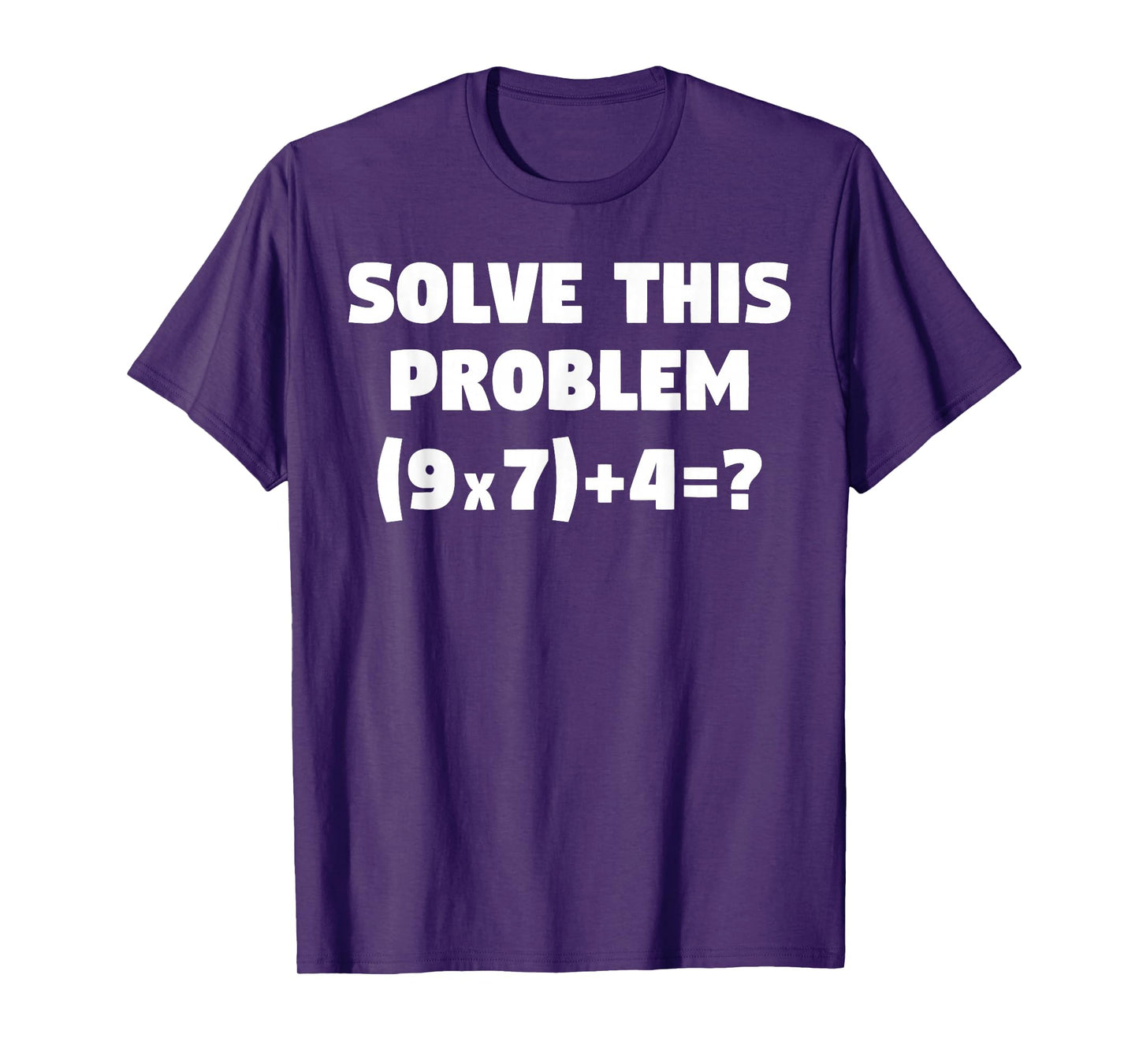 Solve This Problem (9X7)+4=67 Funny Elementary Math Teacher T-Shirt