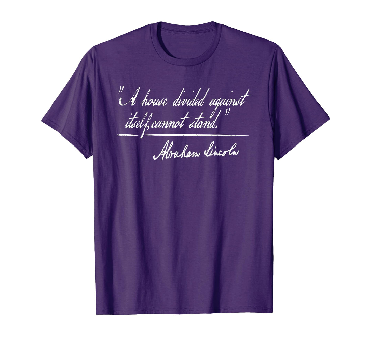 A HOUSE DIVIDED AGAINST ITSELF CANNOT STAND ABRAHAM LINCOLN T-Shirt