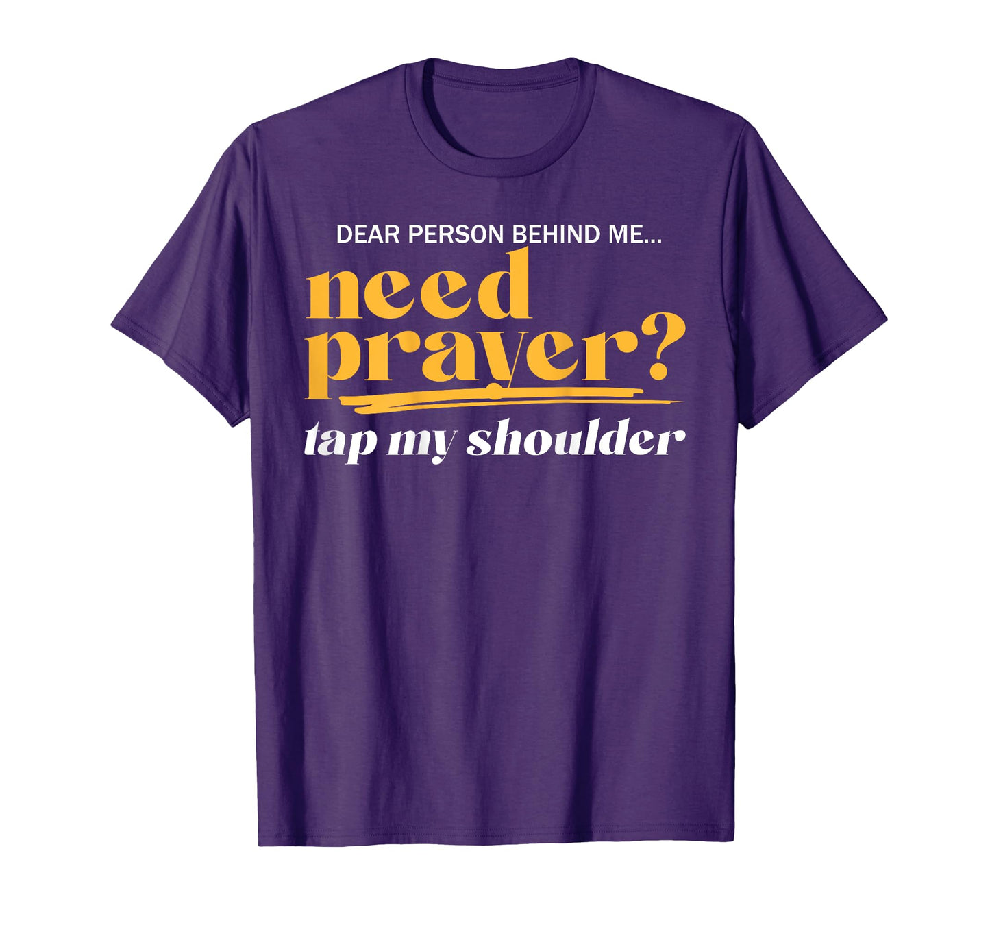 Need Prayer Tap My Shoulder Christian Men Women (On Back) T-Shirt