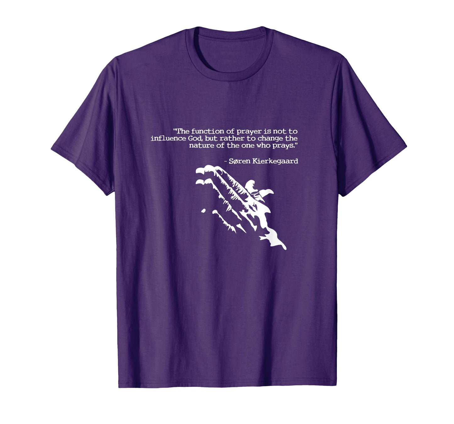 Prayer and faith quote Kierkegaard praying gift T-Shirt