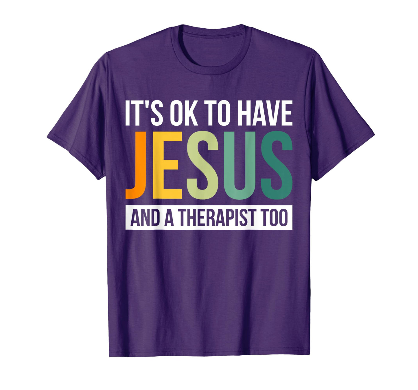 It's Ok To Have Jesus And A Therapist Too T-Shirt