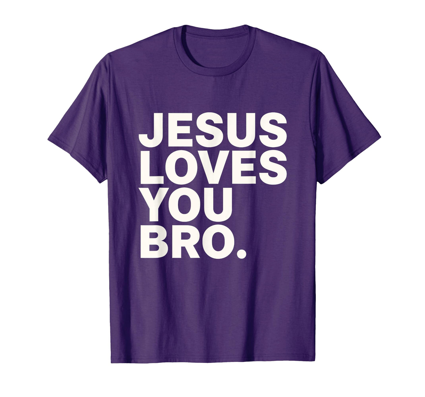 Jesus Loves You Bro Christian Faith Belief Support T-Shirt