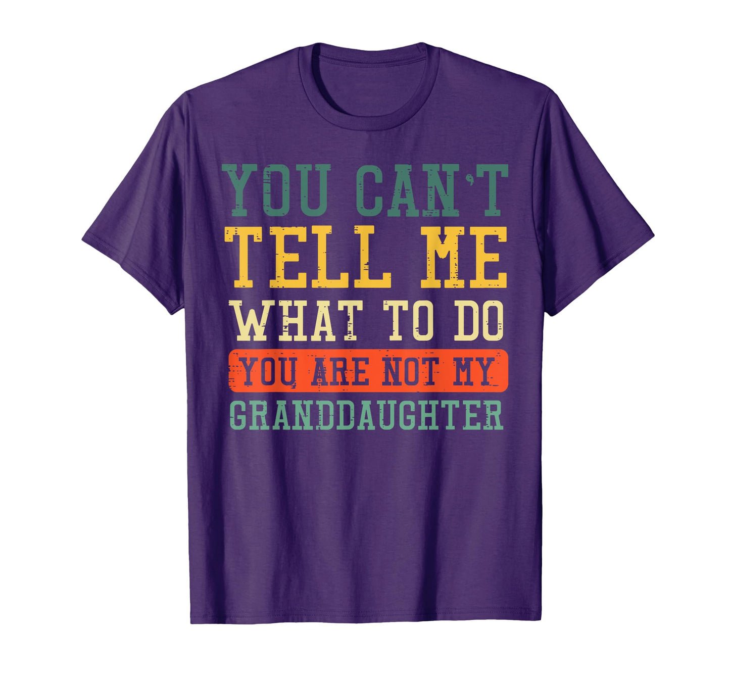 Cant Tell Me What To Do Not Granddaughter Funny Saying Women T-Shirt