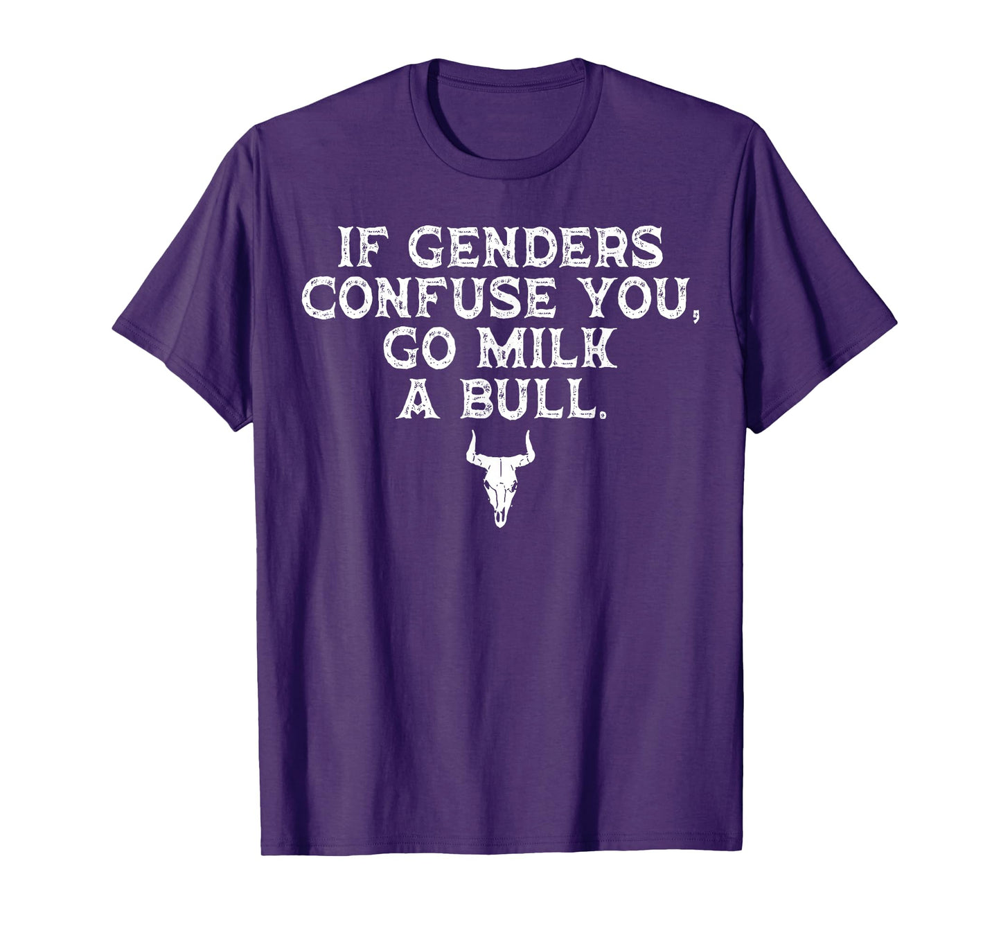 If Genders Confuse You Go Milk A Bull Funny Saying Quote Men T-Shirt
