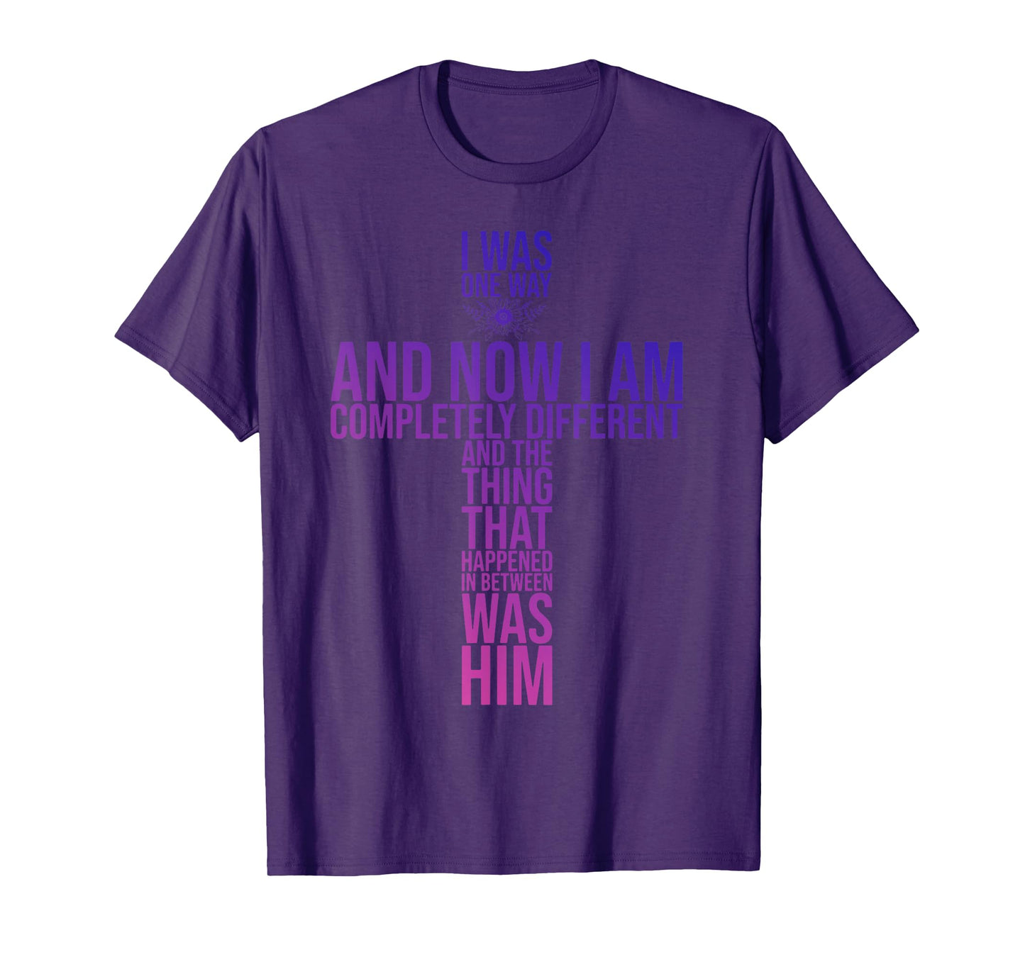 Christian I Was One Way And Now I Am Completely Different T-Shirt