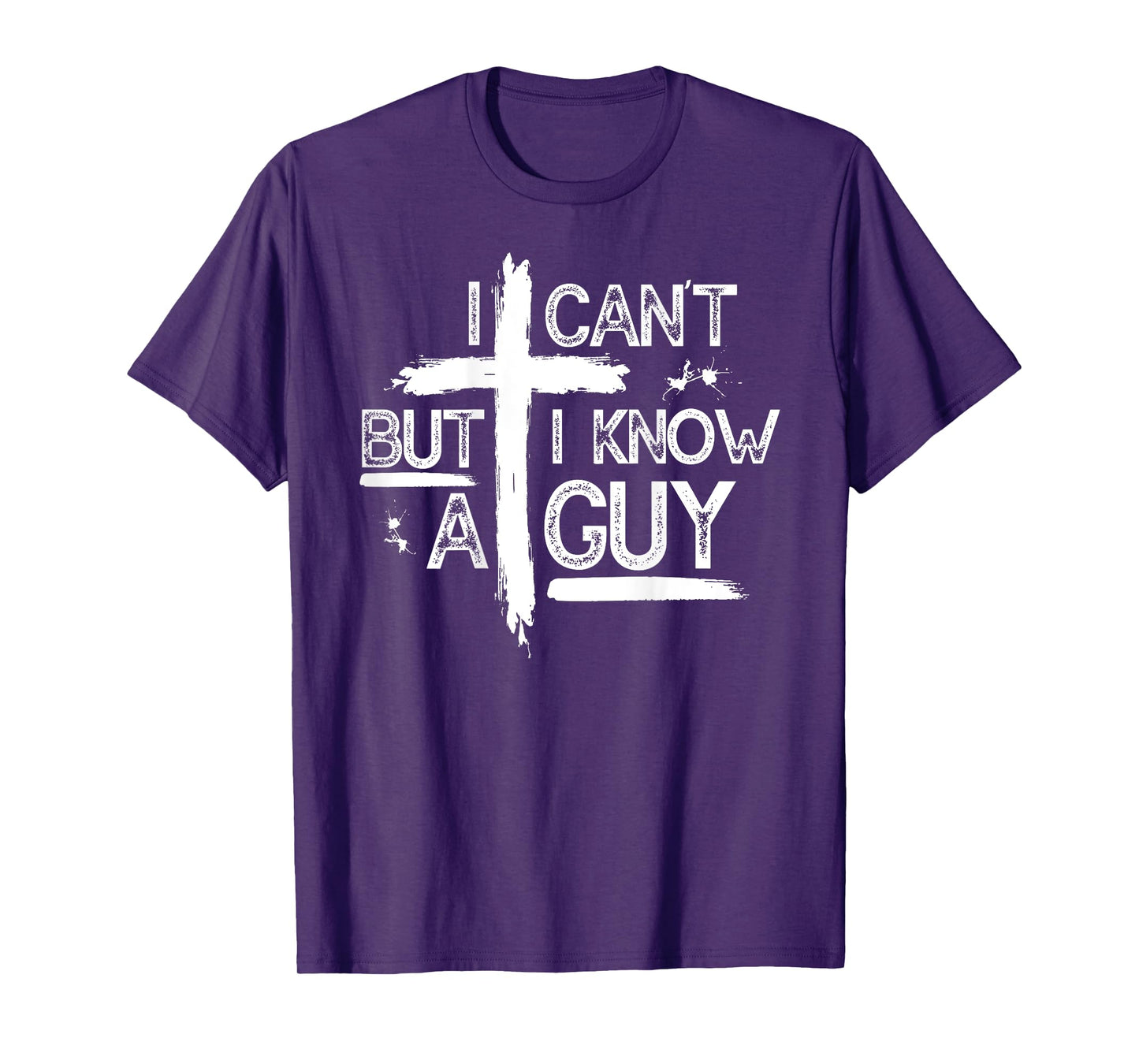 I Can't But I Know A Guy Jesus Cross Christian (On Back) T-Shirt