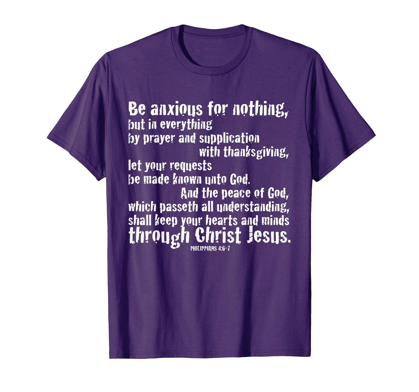 BE ANXIOUS FOR NOTHING. Philippians 4:6-7 T-Shirt