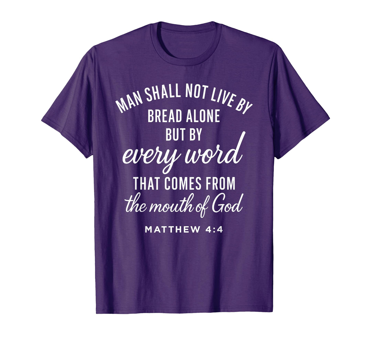 Matthew 4:4 Every Word from God Scripture Bible Verse Prayer T-Shirt