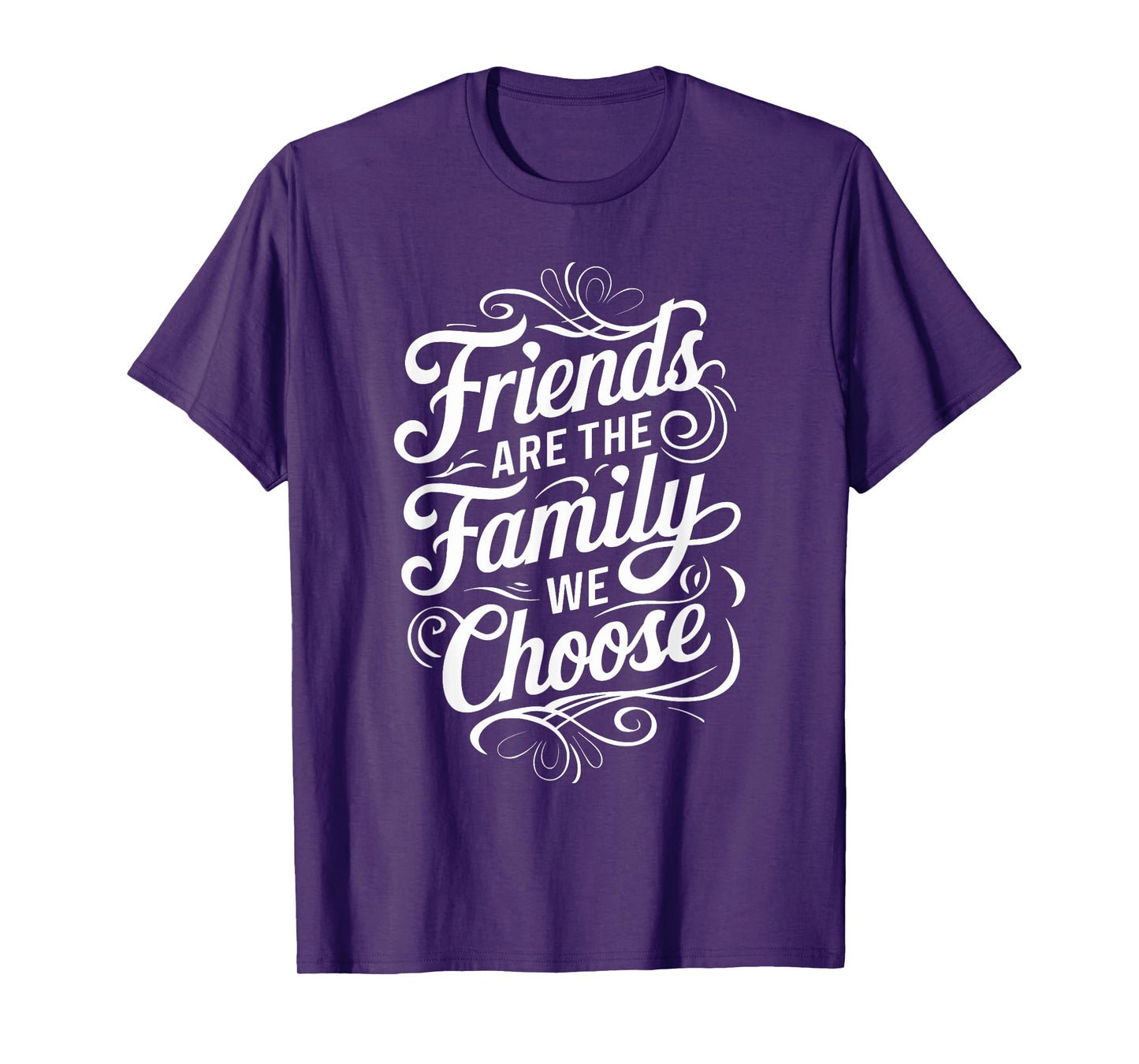 Friends Are The Family We Choose Inspirational Friends T-Shirt
