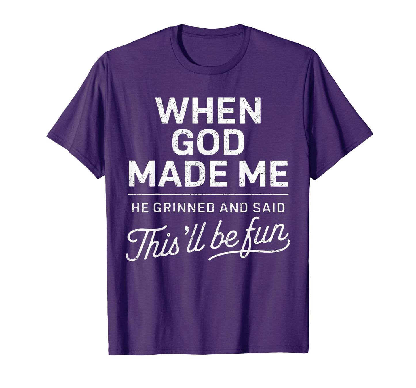 When God Made Me He Said This'Ll Be Fun Religious Christian T-Shirt