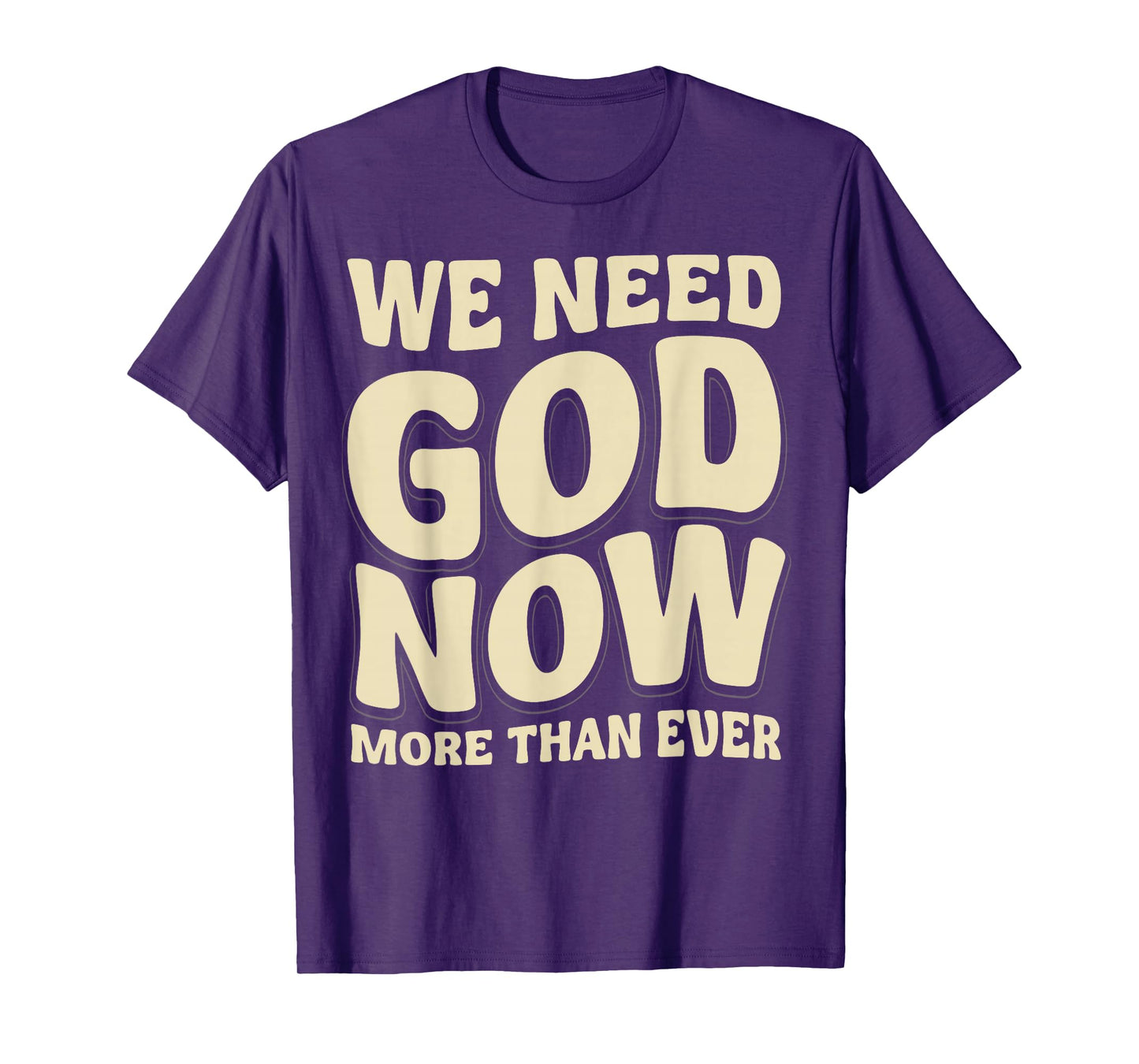 We Need God Now More Than Ever Vintage Christian Sayings 70s T-Shirt