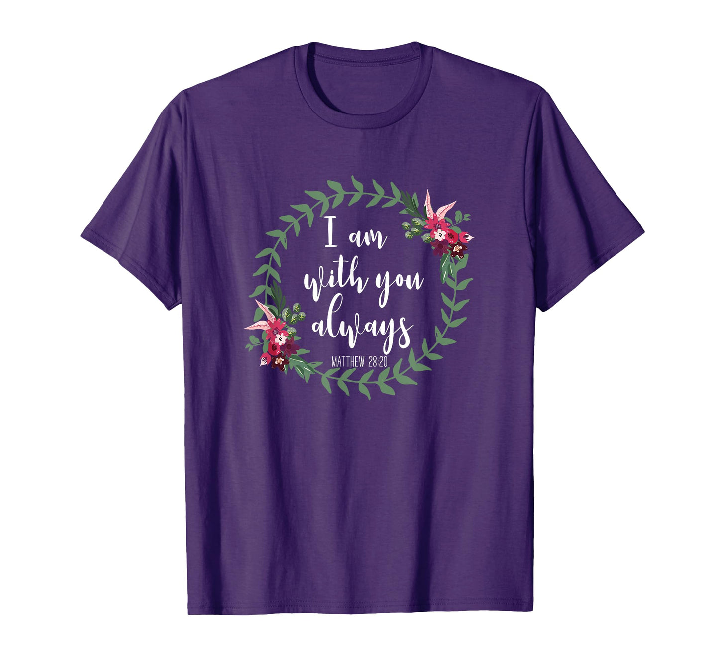 I Am With You Always - Christian Bible Verse Slogan T-Shirt T-Shirt