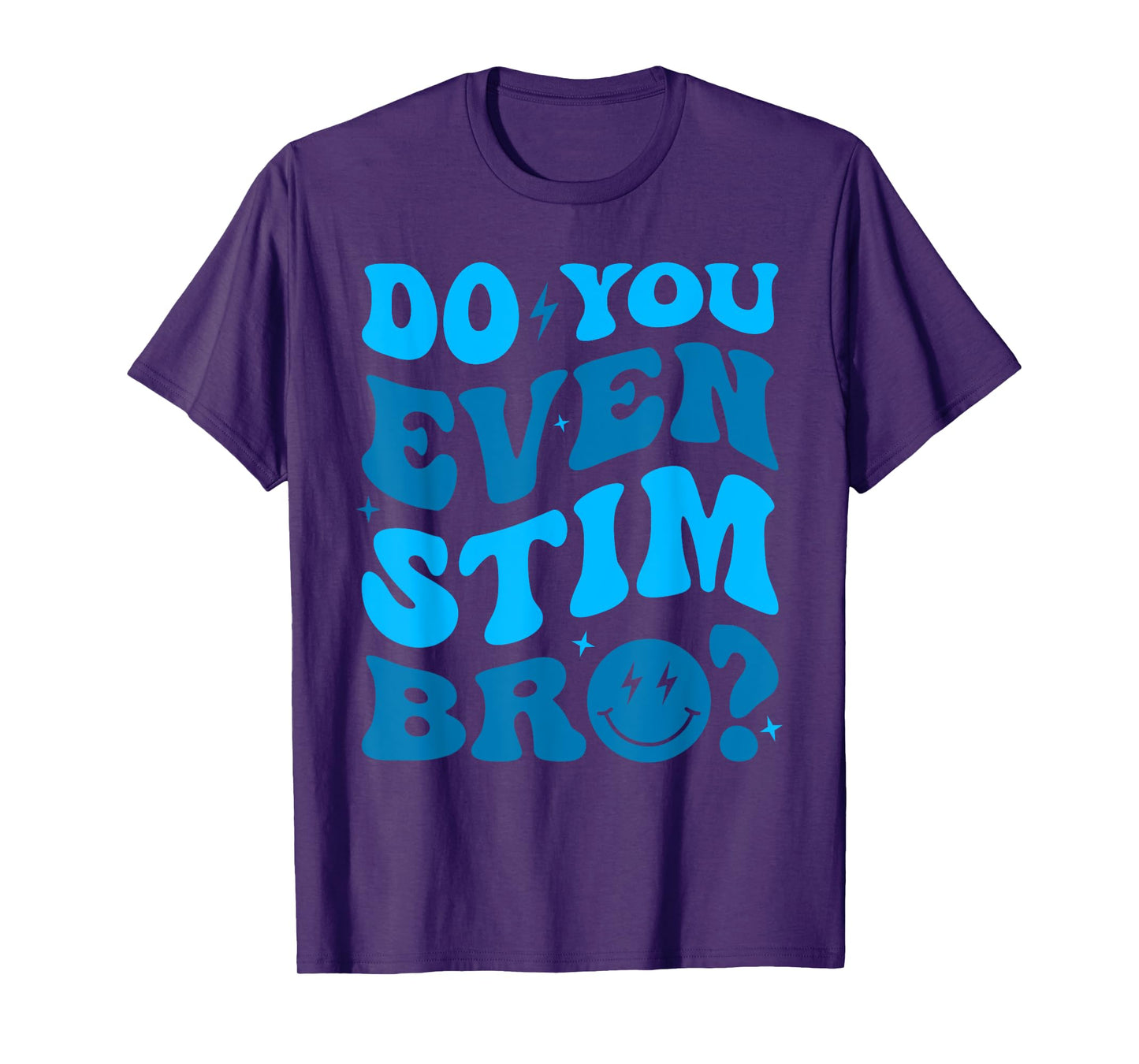 Just Keep Stimming Autism Do You Even Stim Bro Neuro Spicy T-Shirt