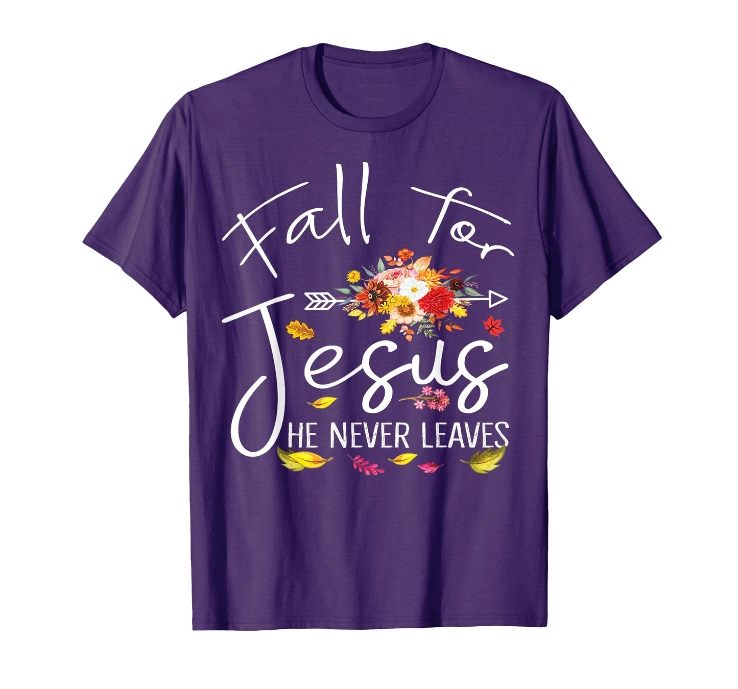 Fall For Jesus He Never Leaves Christian Faith Fall Autumn T-Shirt
