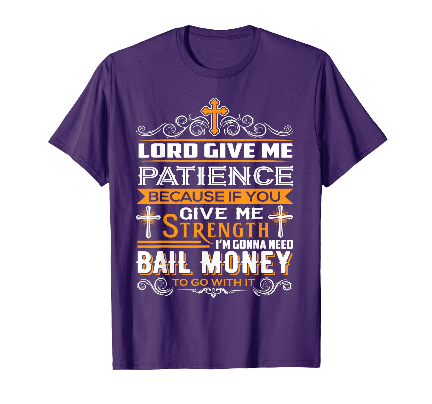 Lord Give Me Patience cause If You Give Me Strength T-Shirt
