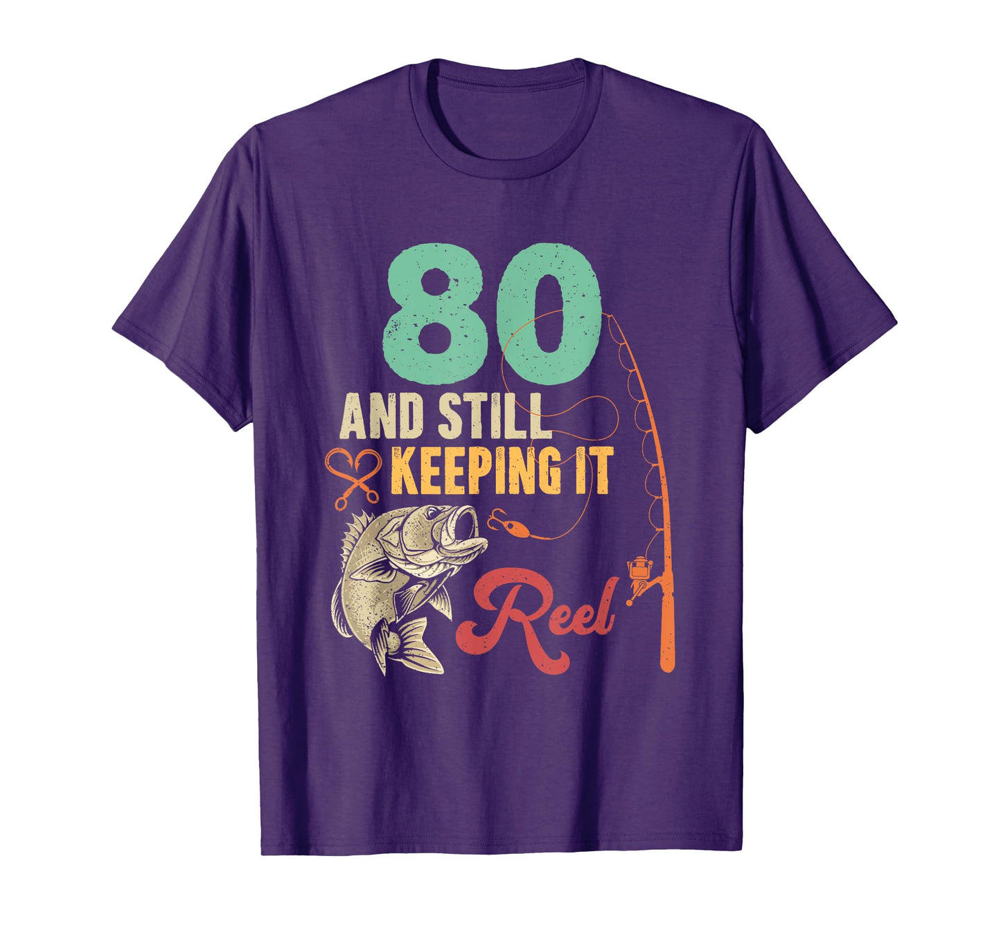 80 And Still Keeping It Reel Fishing 80th Birthday Fisherman T-Shirt