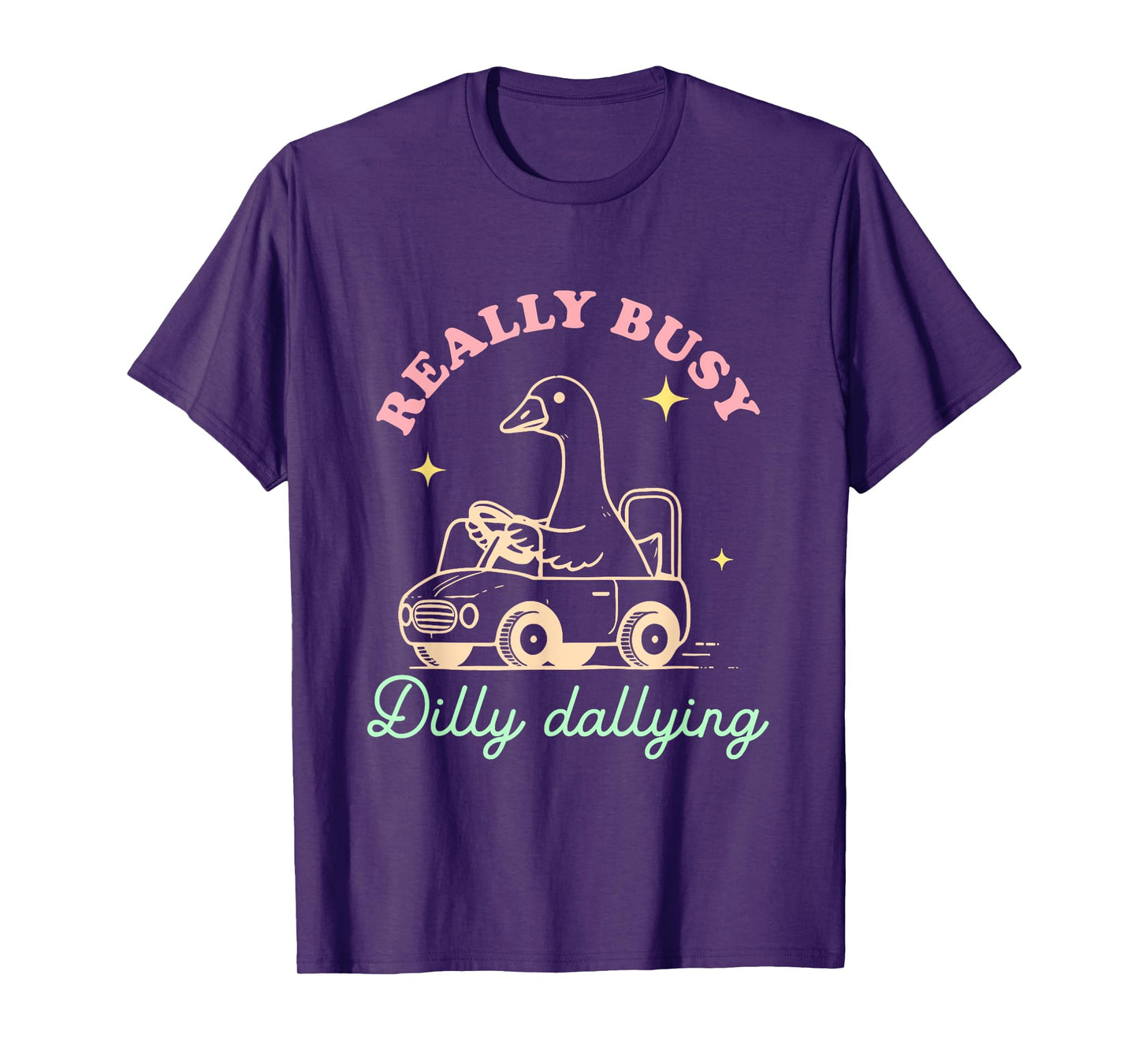 Really Busy Dilly Dallying Goose Design T-Shirt