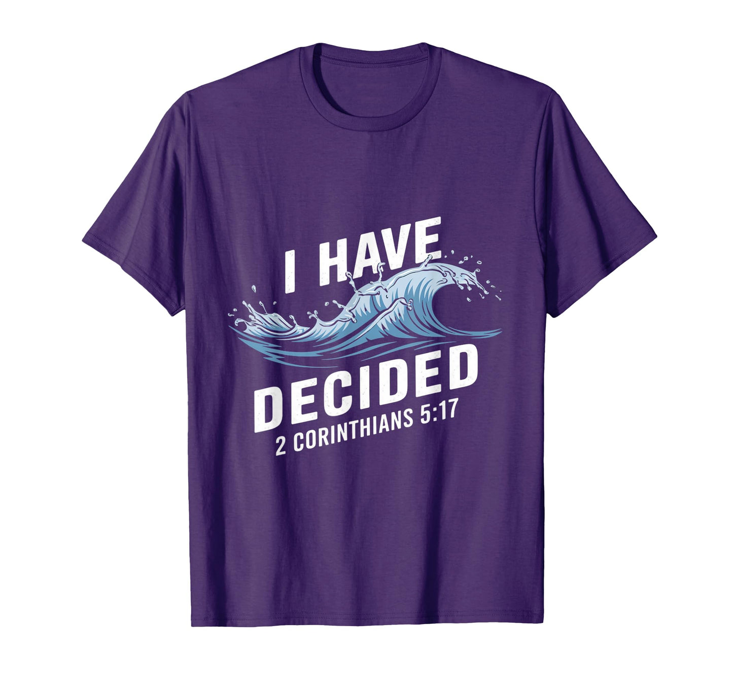 I Have Decided Water Baptism Bible Verse Christian Baptized T-Shirt
