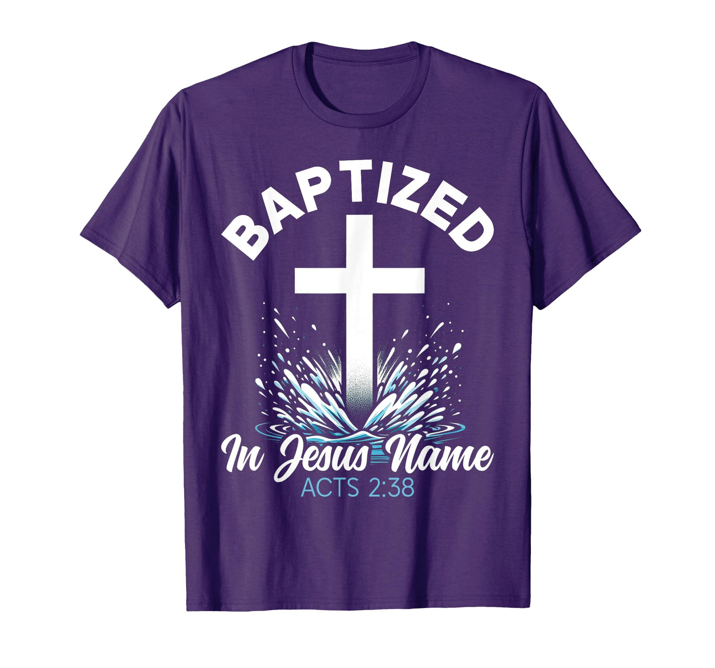 Baptized In Jesus Name Christ Baptism Christian Religious T-Shirt