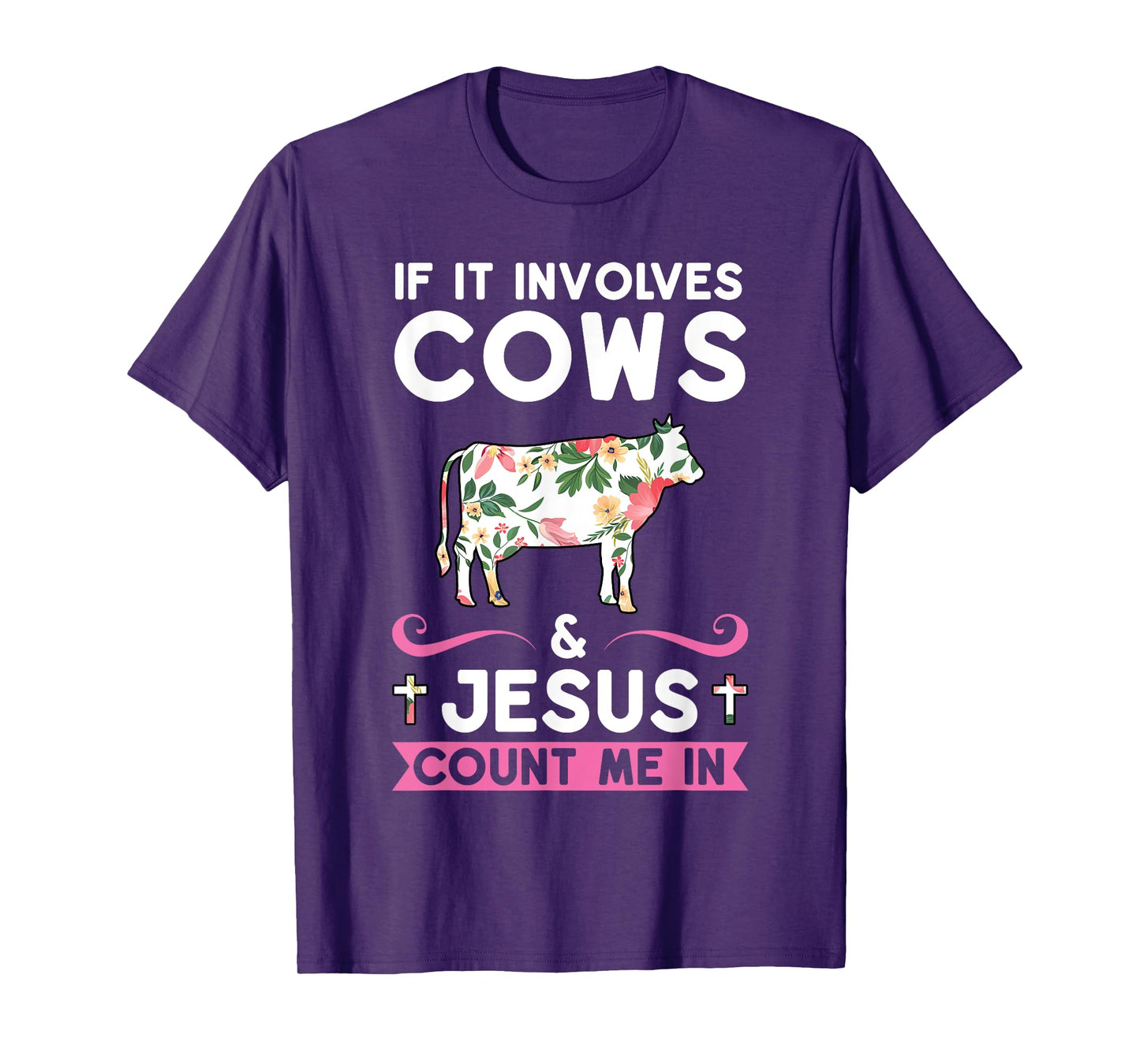 if it involves cows & jesus count me in cows T-Shirt