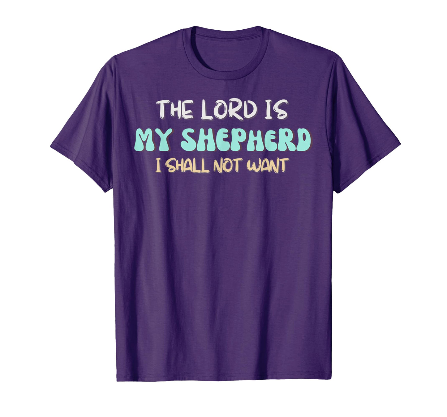 The LORD Is My Shepherd, I Shall Not Want Religious Quote T-Shirt