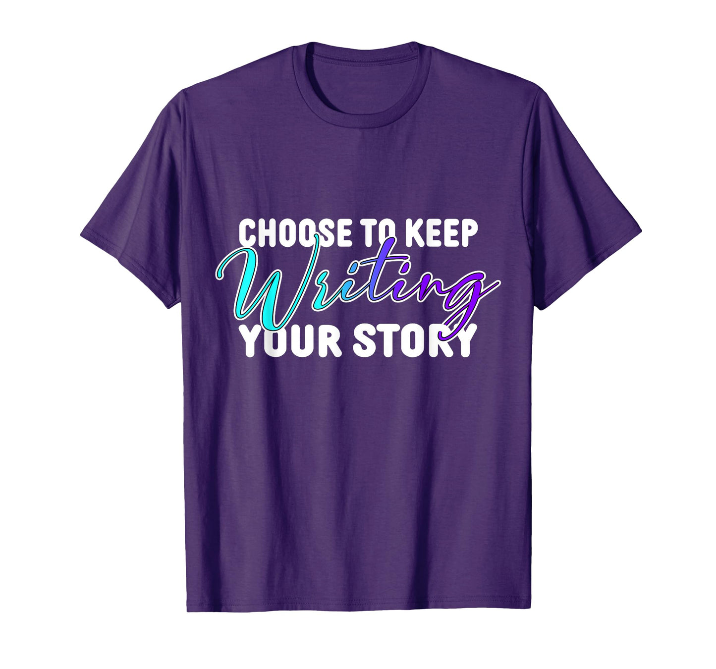 Funny Choose to Keep Writing Your Story Funny Quote T-Shirt