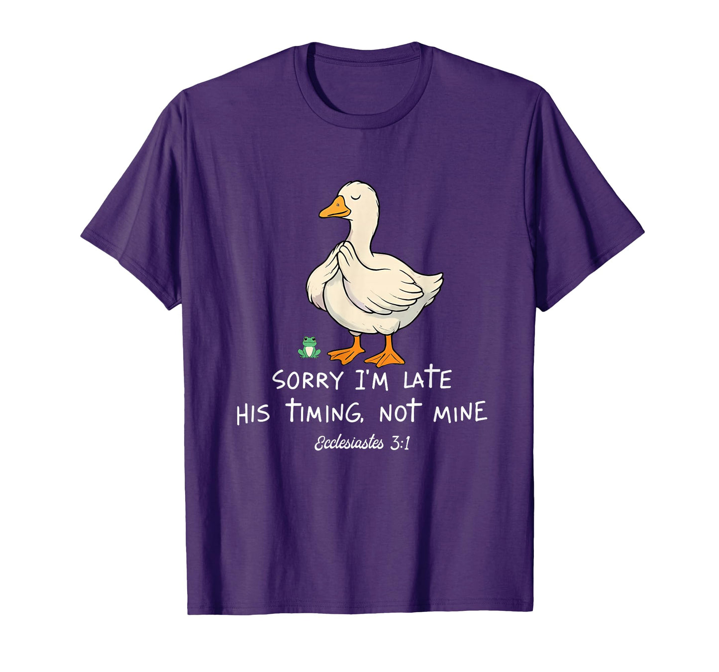 Sorry I'm Late His Timing Not Mine Funny Christian Goose T-Shirt