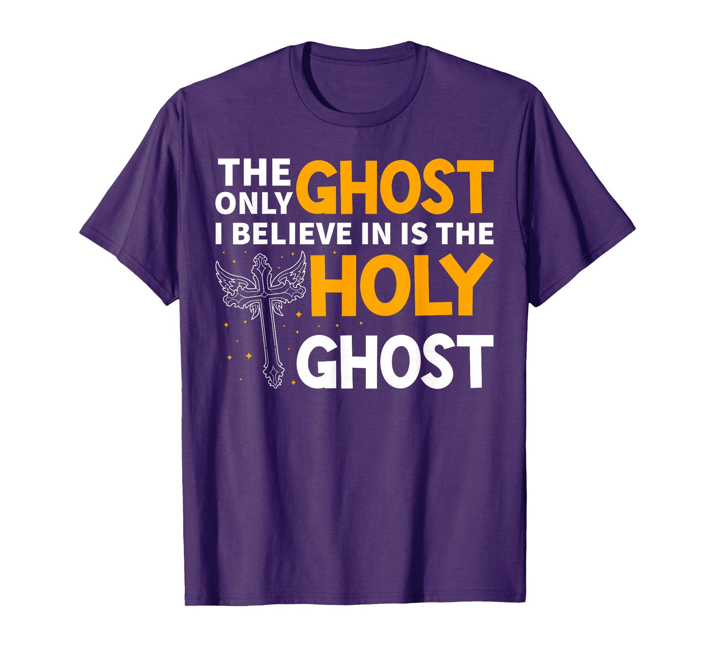 The Only Ghost I Believe In Is The Holy Ghost Christian T-Shirt