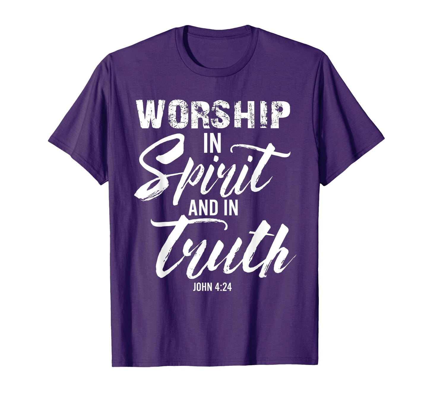 Worship In Spirit And In Truth Verse John 4:24 T-Shirt