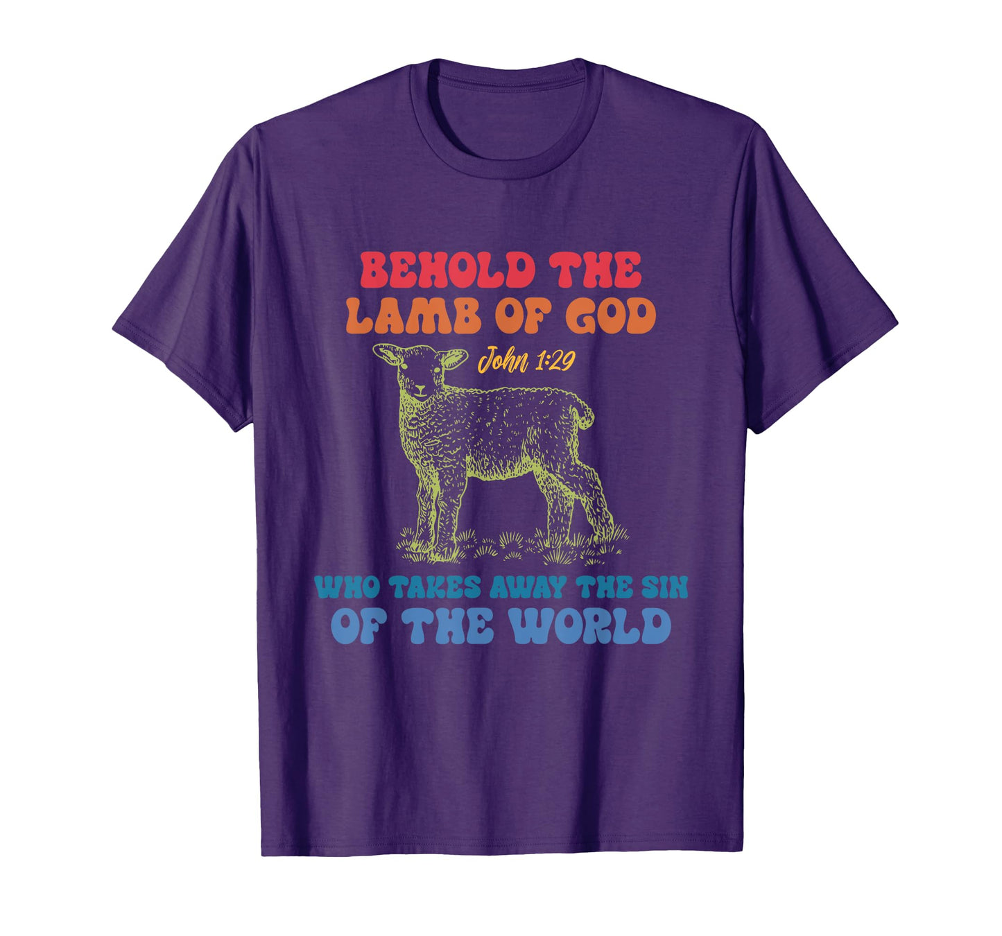 Behold The Lamb Of God John 1:29 Who Takes Away The Sin T-Shirt