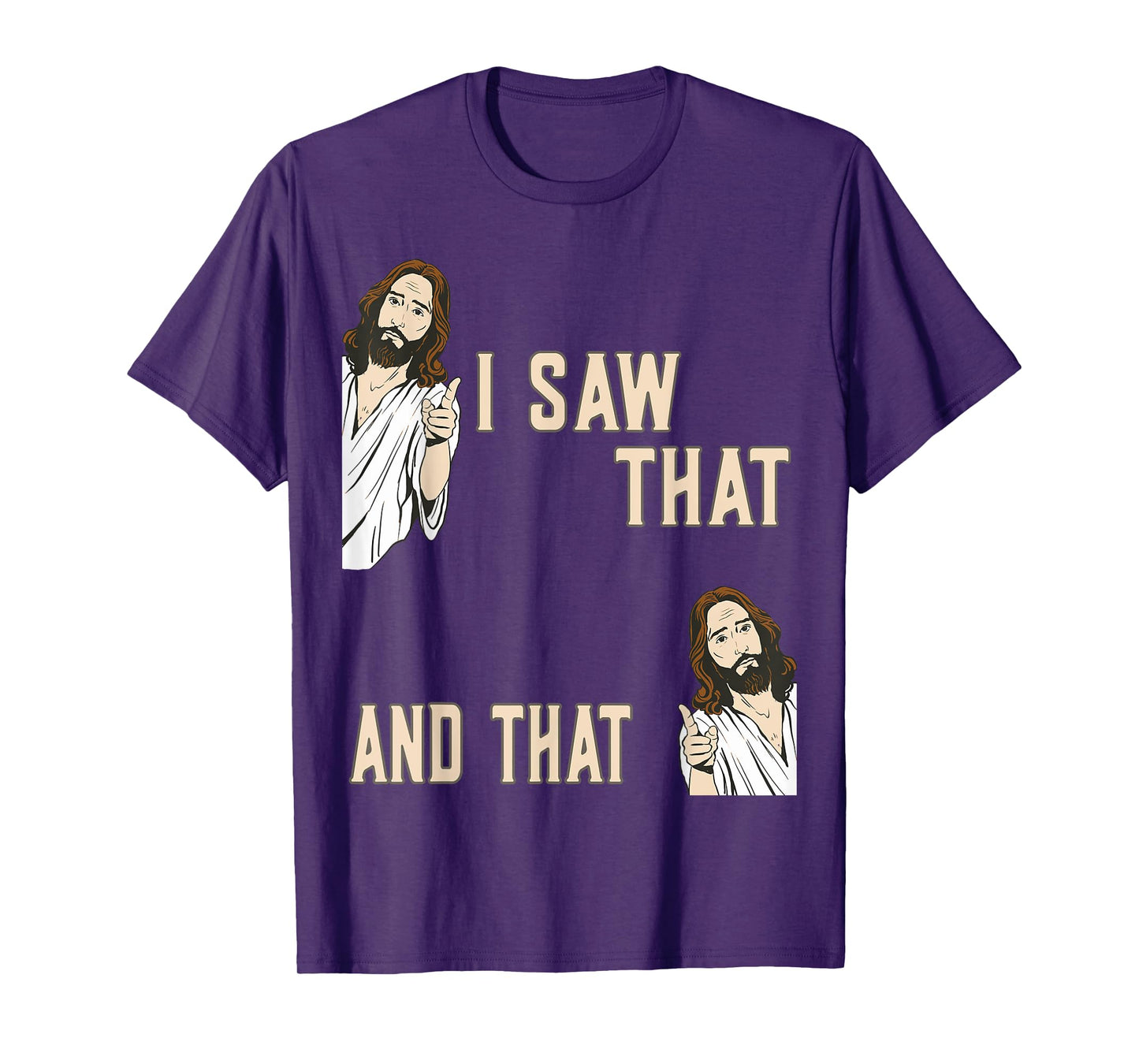 Funny Christian Quote Jesus Christ Meme I Saw That And That T-Shirt