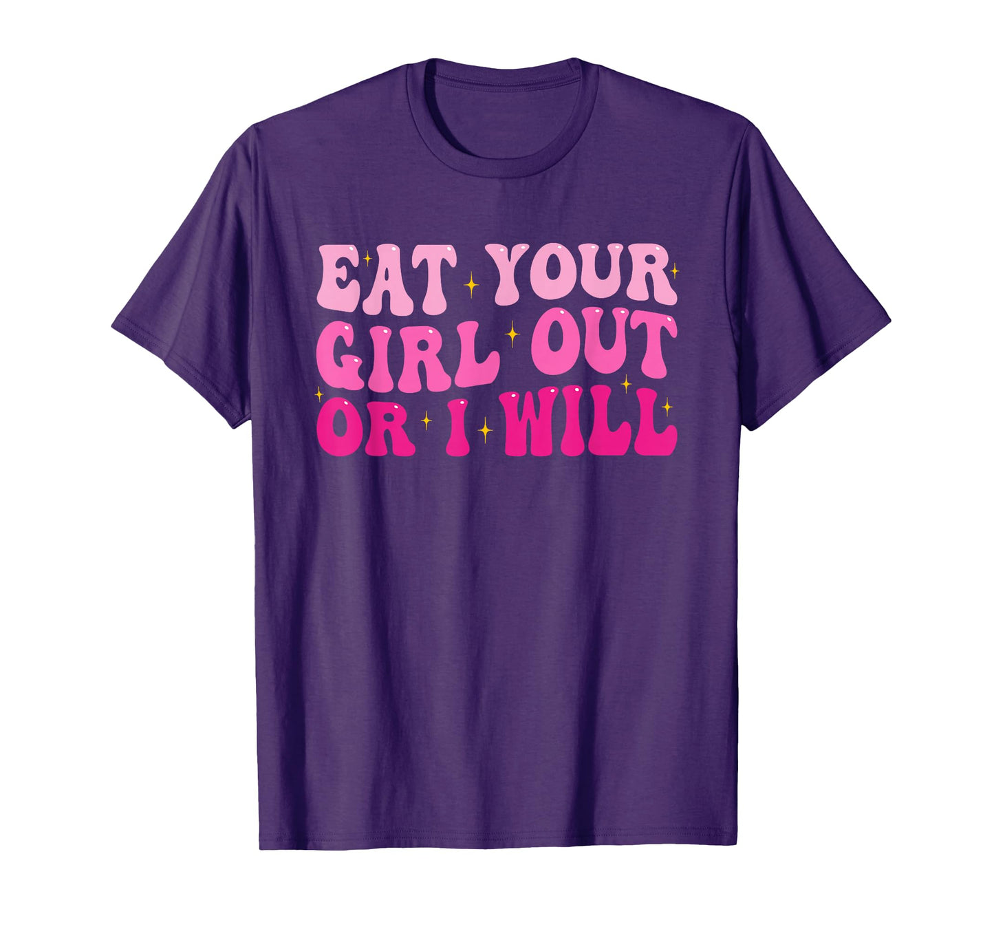 Groovy Eat Your Girl Out Or I Will Funny Pride Saying T-Shirt