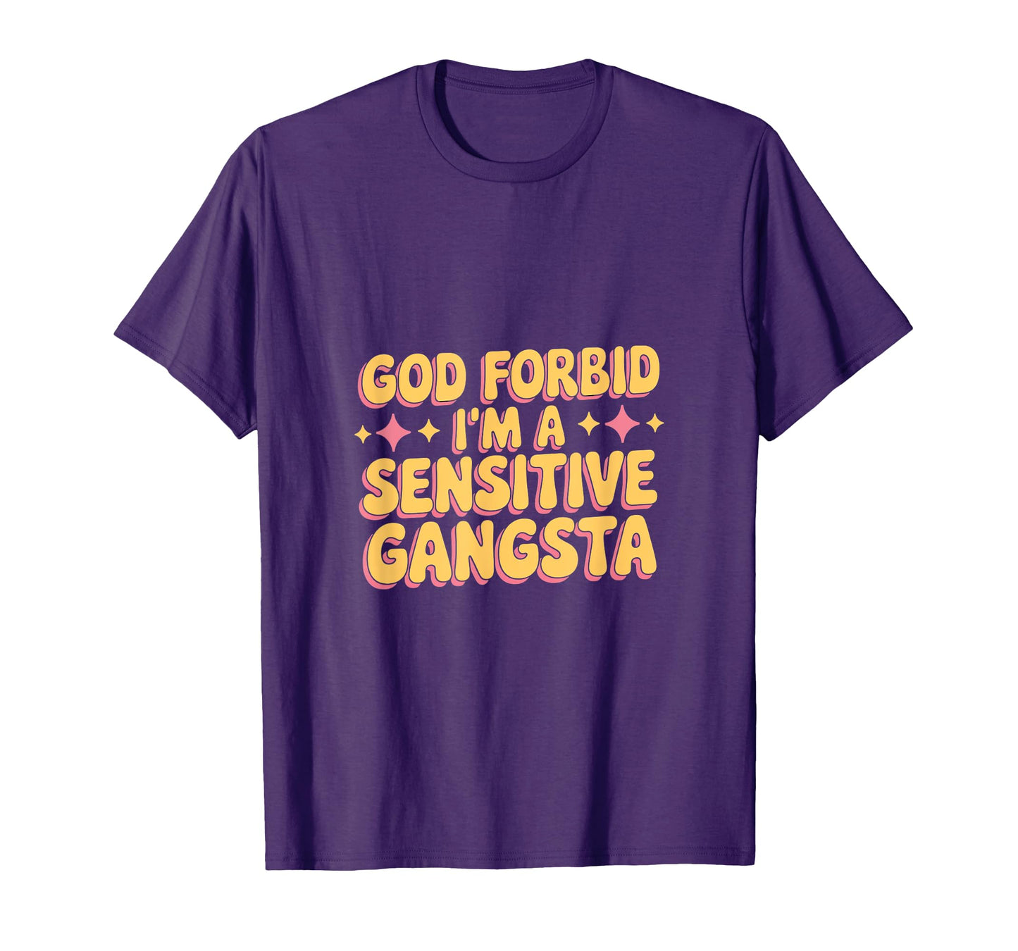 God Forbid I'm A Sensitive Gangsta T-Shirt