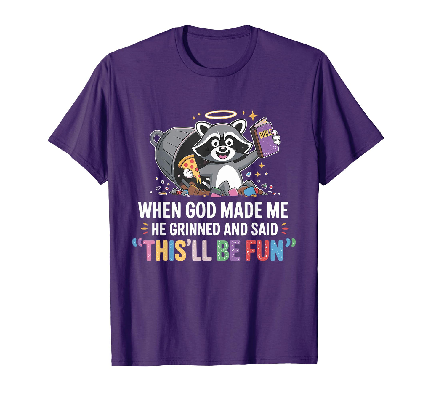 When God Made Me He Grinned and Said Funny Raccoon Mom Core T-Shirt