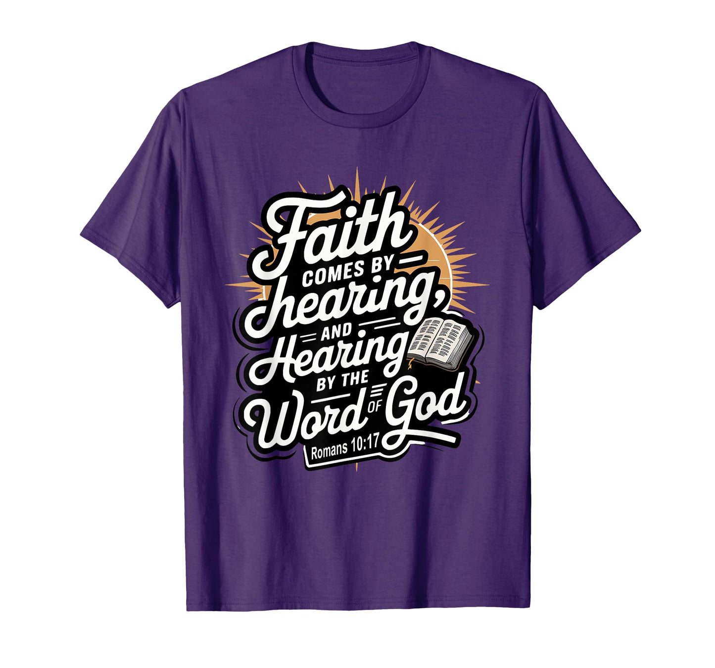 Faith Comes by Hearing, and Hearing by the Word of God T-Shirt