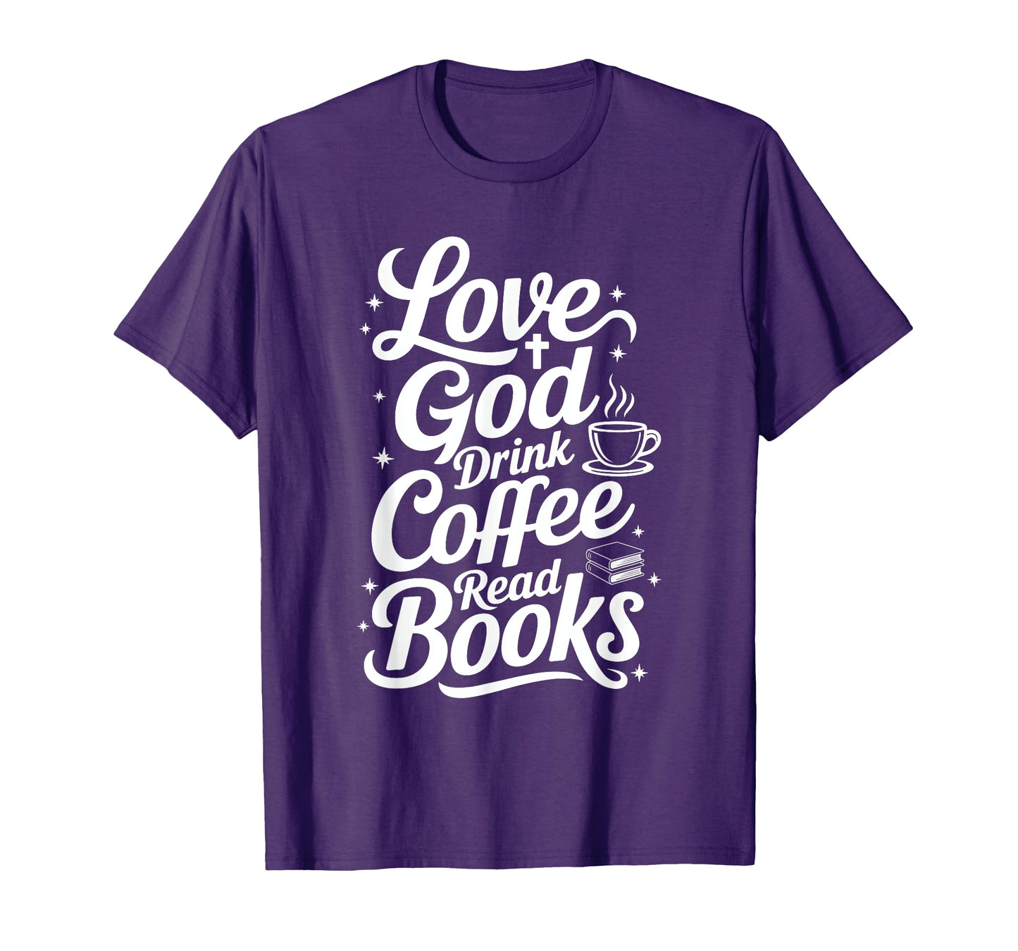 Love God Drink Coffee Read Books Christian Books Lovers T-Shirt
