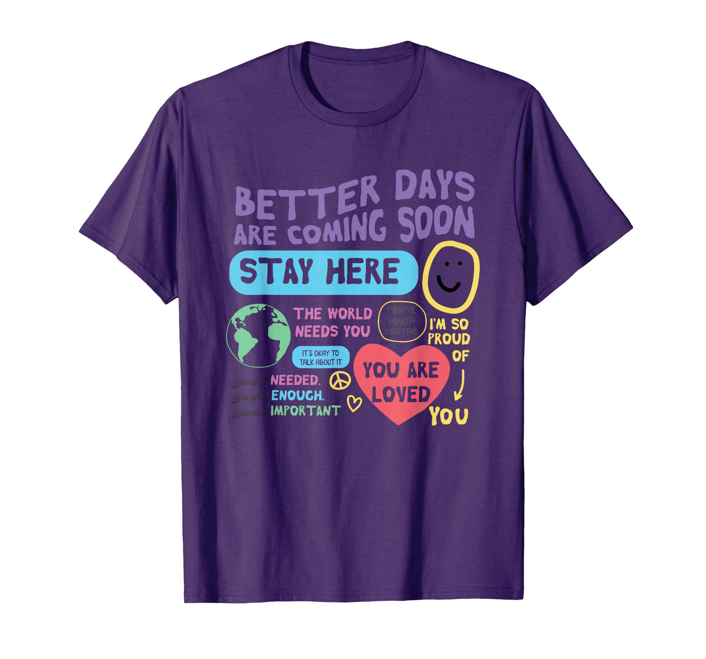 Happiness Project Better Days Are Coming Soon Stay Here T-Shirt