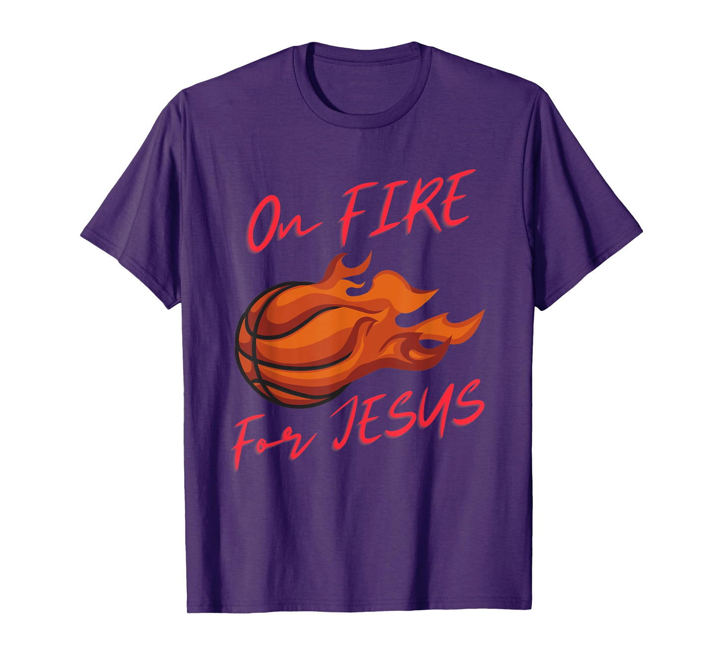 On Fire For Jesus Quote, Basketball Lovers, People Of Faith T-Shirt
