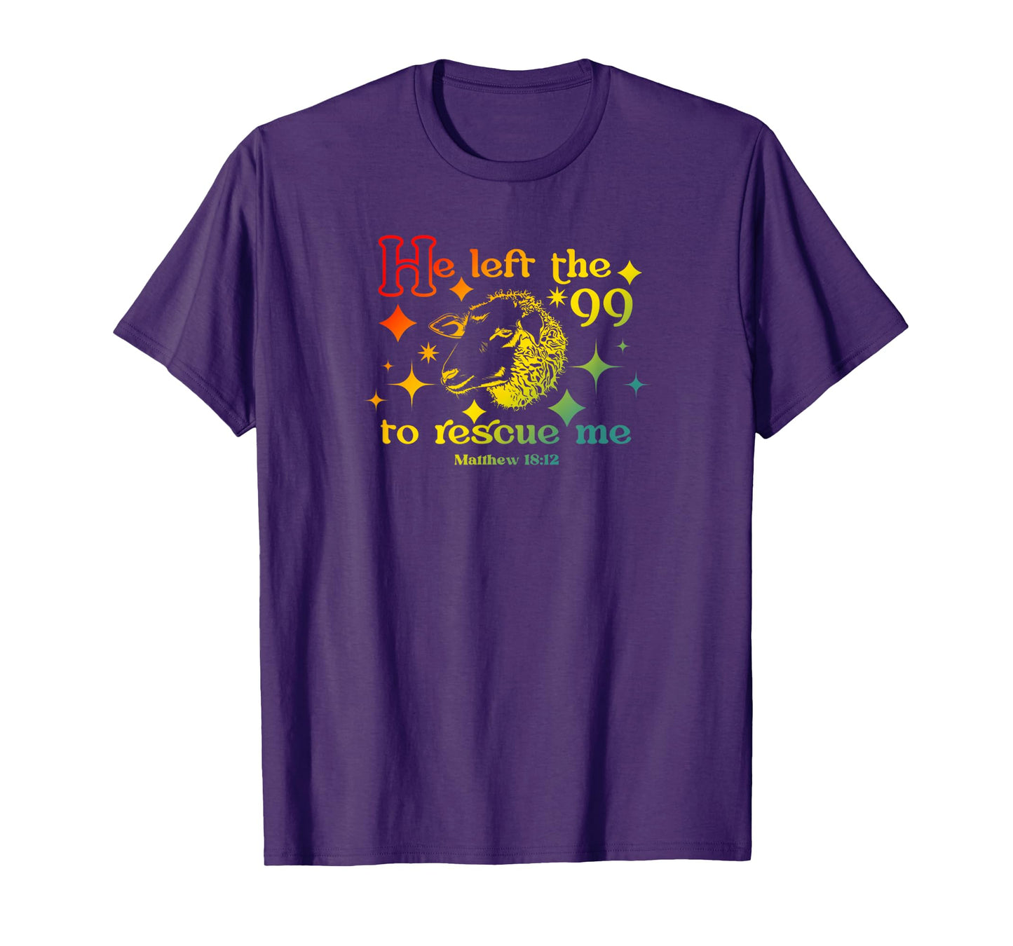 He Left The 99 to Rescue Me Matthew 18:12 Christian Faith T-Shirt