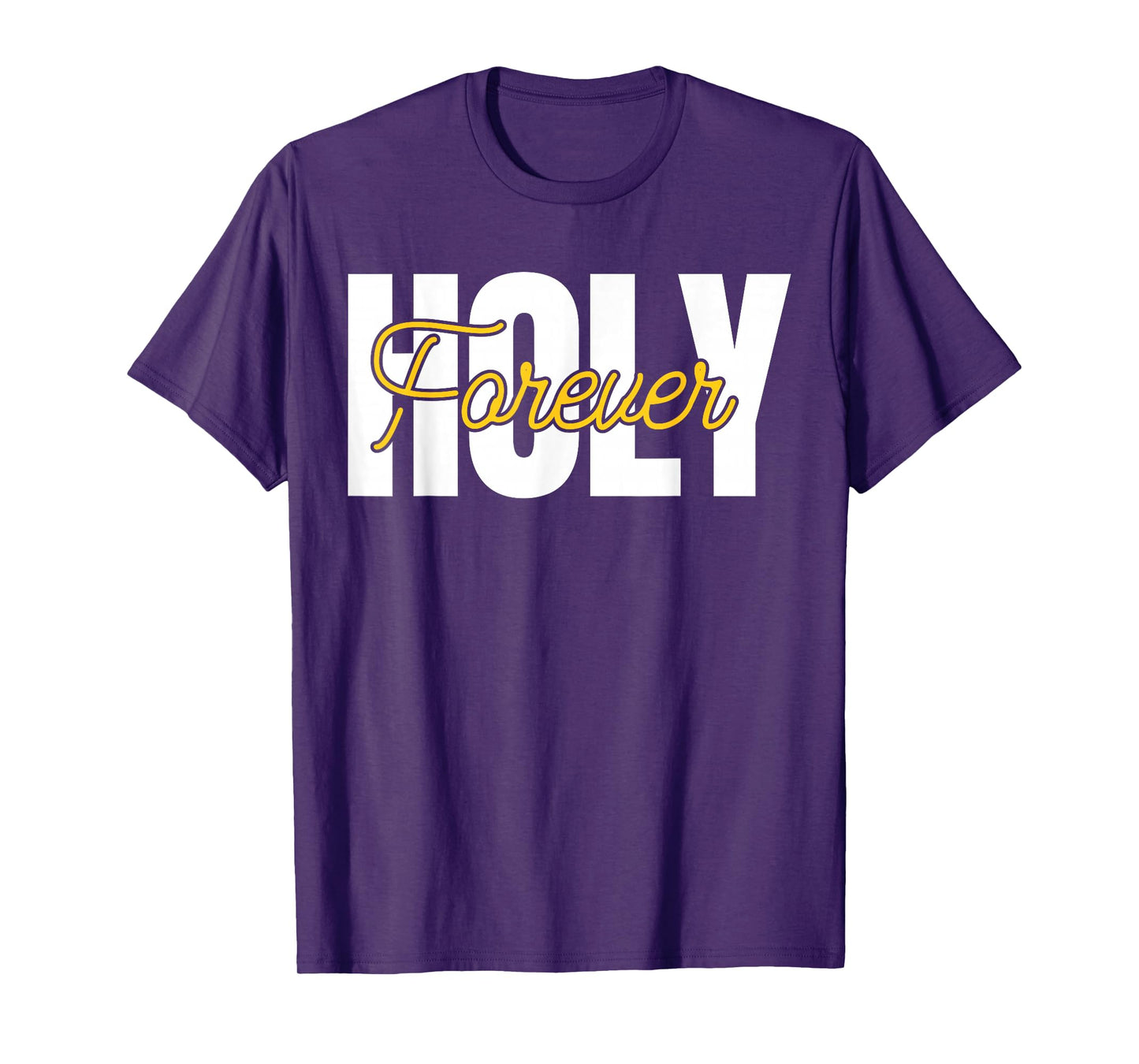 Holy Forever Christian Men Women Apparel Gifts for Believers T-Shirt