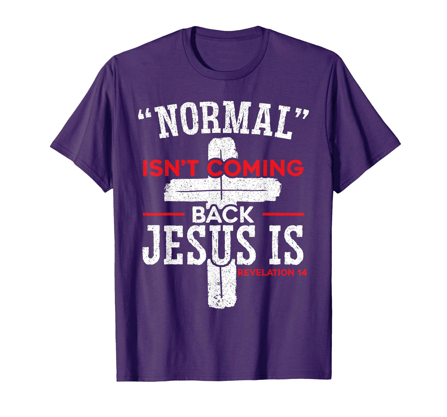 Normal Isn't Coming Back Jesus Is Revelation 14 Christian T-Shirt