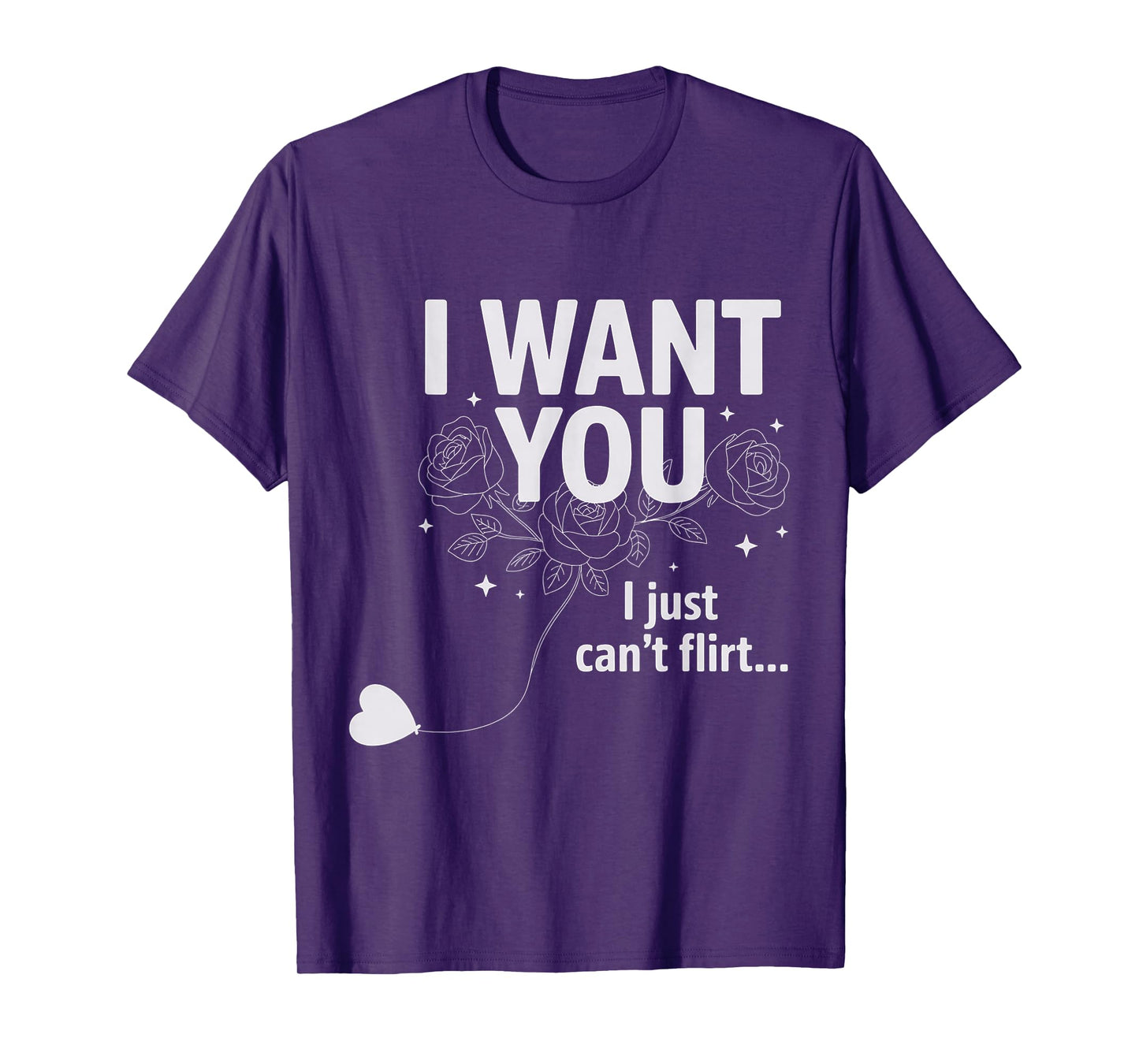 I Want You I Just Can't Flirt Funny Quote T-Shirt